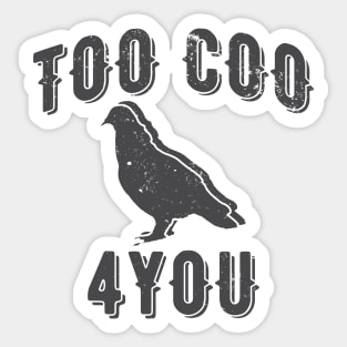 Too Coo 4 You Funny Pigeon Sticker